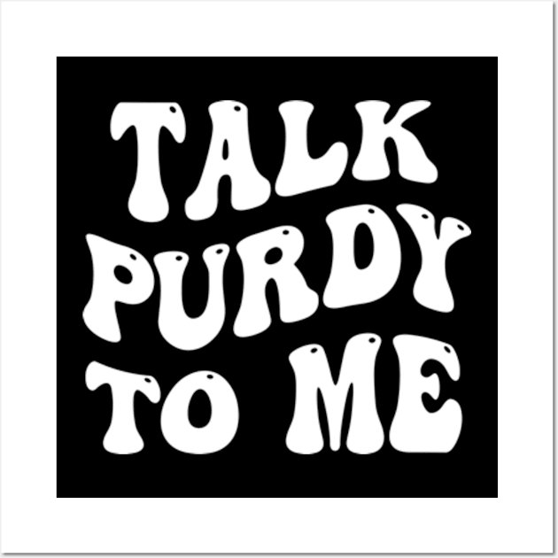 Talk Purdy To Me Wall Art by style flourish